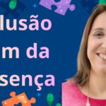 Inclusão além da presença